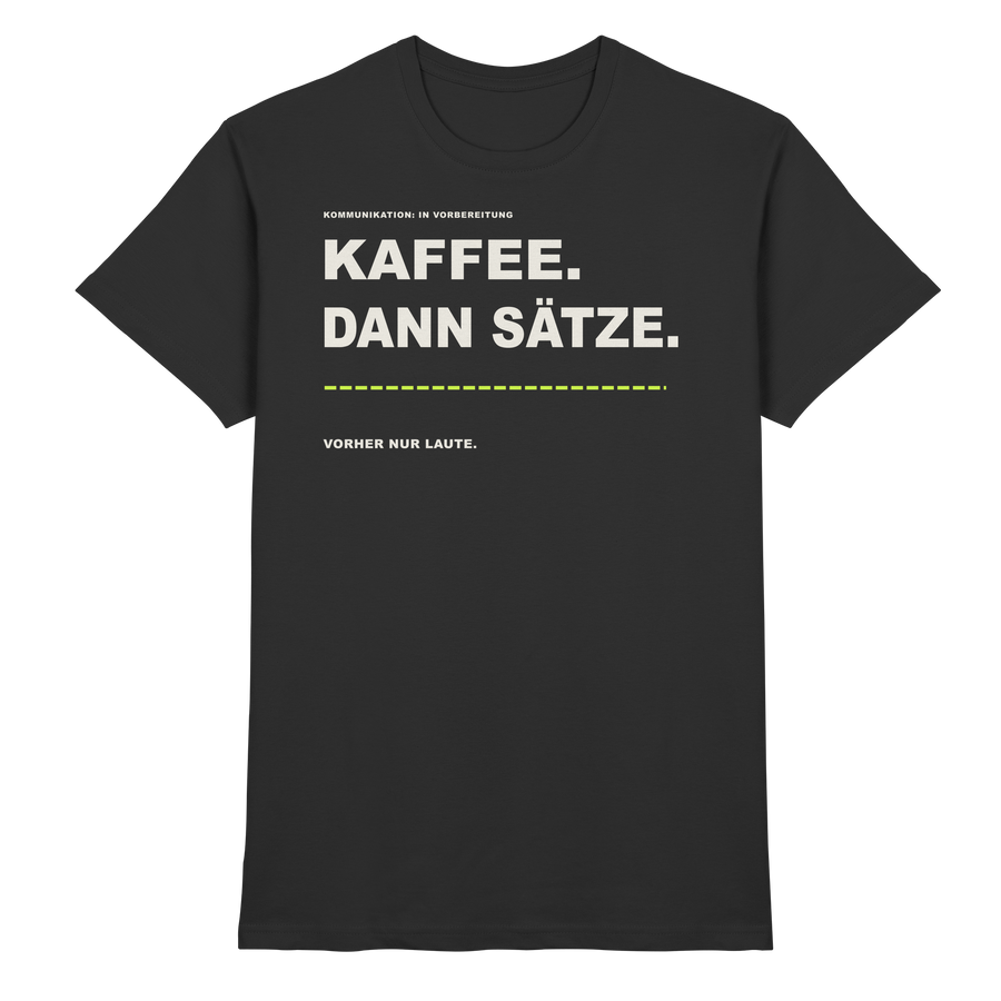 FEEDSTOFF FS013 – Kaffee dann Sätze - Premium Shirt