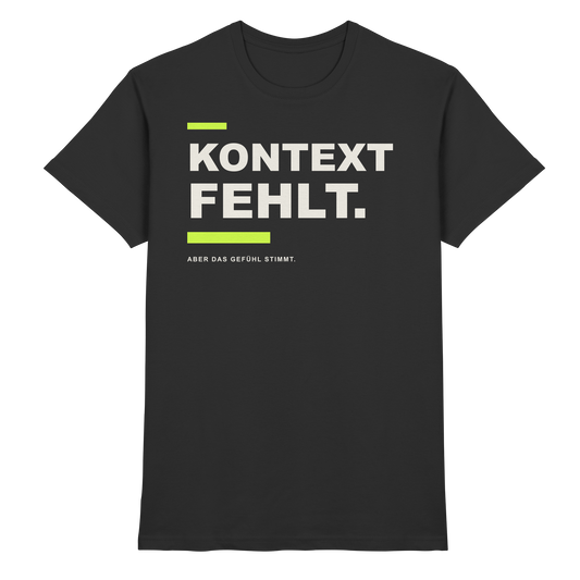 KONTEXT FEHLT. – Schwarzes T-Shirt